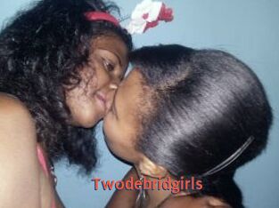 Twodebridgirls