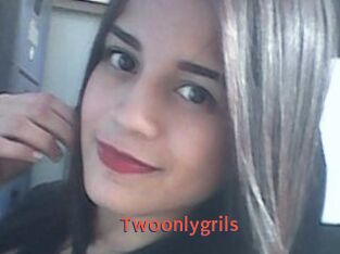 Twoonlygrils